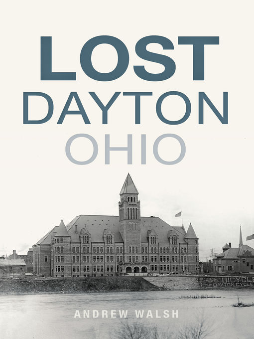 Title details for Lost Dayton, Ohio by Andrew Walsh - Available